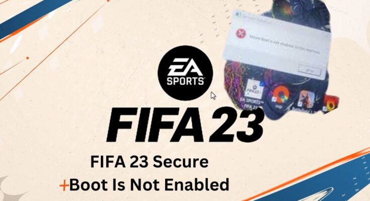 FIFA 23 Secure Boot Is Not Enabled